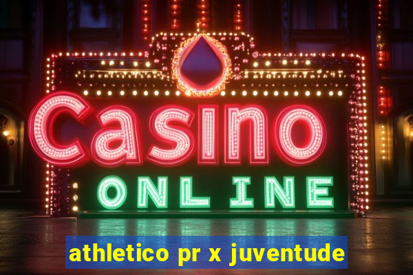 athletico pr x juventude